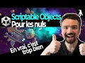 REUPLOAD Unity Scriptable Objects vos meilleurs amis