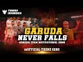 Download Lagu GARUDA NEVER FALLS (Garuda Team Motivational Song) - THEME SONG TIMNAS INDONESIA