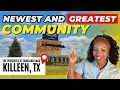 Discover The NEWEST and GREATEST Community in KILLEEN Texas Full Community Tour