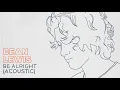 Be Alright (Acoustic - Audio) - Dean Lewis