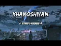 Khamoshiyan | Arijit Singh | ( Slowed+Reverb+Lofi ) Song | Lofi Vibez