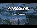 Download Lagu Khamoshiyan | Arijit Singh | ( Slowed+Reverb+Lofi ) Song | Lofi Vibez