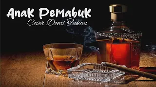 Download Anak Pemabuk - Domi Tukan || Lirik Lagu MP3