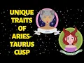 Download Lagu 5 Unique Traits of Those on The Aries Taurus Cusp Of Power