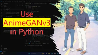 How to Use AnimeGANv3 in Python Convert Images to Ghibli Style