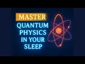 Master Quantum Physics While You Sleep 2-Hour Guided Learning by LucidLearningHubzzz