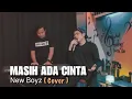 Masih ada cinta (New boyz) | Cover by Nurdin yaseng Ft Muslim Bps