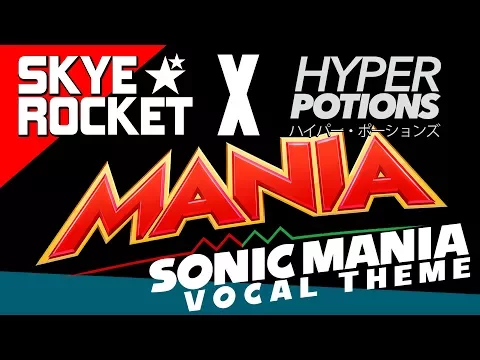 Download MP3 hyper potions & skye rocket ★ mania ★ (sonic mania vocal theme)