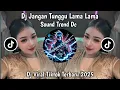 Lagu DJ JANGAN TUNGGU LAMA LAMA SOUND TREND DC VIRAL TIKTOK TERBARU YANG KALIAN TUNGGU 2025