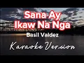 Download Lagu SANA AY IKAW NA NGA | BASIL VALDEZ | KARAOKE VERSION