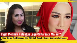 Download INGAT Melinda Pelantun Cinta Satu Malam Dulu Melas Tak Dianggap Istri Siri Bupati, Begini Kabarnya MP3