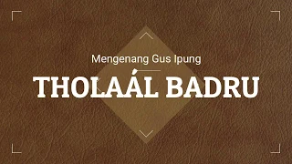 tholaal badru mengenang suara emas gus ipung h saiful barri ponpes langitan