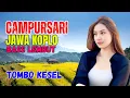 Lagu CAMPURSARI DANGDUT JAWA KOPLO BASS EMPUK LEMBUT TOMBO KESEL MANTEP TENAN