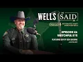 Wells Said Podcast Episode 15