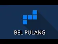 BEL PULANG SEKOLAH