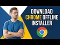 How To Download Google Chrome Offline Installer Easy Guide
