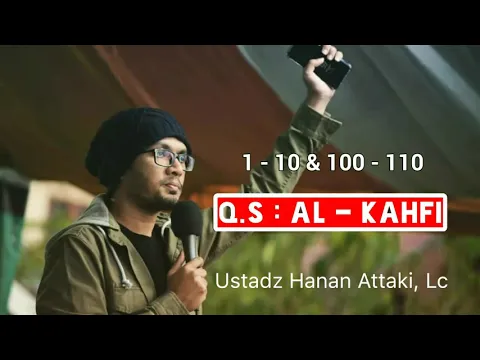 Download MP3 Ustadz Hanan Attaki - Surah Al - Kahfi 1 - 10 & 100 - 110