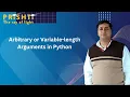 Arbitrary or Variable length Arguments in Python By Harish Khyani Sir