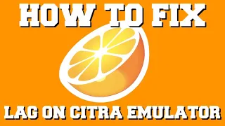 HOW TO FIX LAG ON CITRA EMULATOR GUIDE