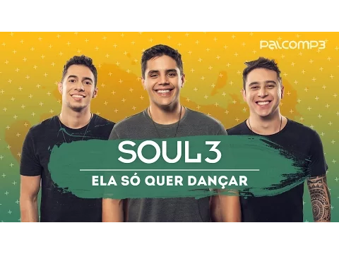 Download MP3 Ela Só Quer Dançar - Soul 3 (Versão Palco MP3)