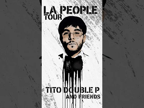 LA PEOPLE Tour AND FRIENDS 🇲🇽 #TitoDoubleP
