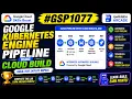 Google Kubernetes Engine Pipeline using Cloud Build