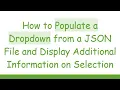 How to Populate a Dropdown from a JSON File and Display Additional Information on Selection