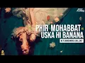 Download Lagu Phir Mohabbat x Uska Hi Banana | Aftermorning Chillout Mashup #AftermorningReloved