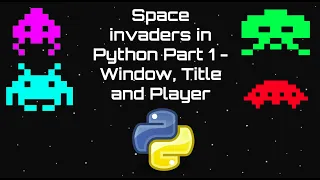 Space Invaders in Python Part 1 - Window Title and Player