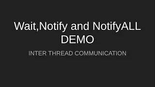 Wait Notify and NotifyAll Demo Interthread Communication MultiThreading In Java Tutorial