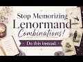 Stop Memorizing Lenormand Combinations Do this Instead