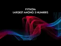 Python program to find the largest among three numbers