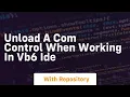 Unload a COM control when working in VB6 IDE