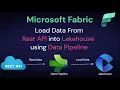 12 Microsoft Fabric Lakehouse Data from Rest API into Lakehouse Using Data Pipeline