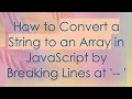 How to Convert a String to an Array in JavaScript by Breaking Lines at -