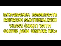 Databases Immediate refresh materialized views MQT with OUTER JOIN under DB2