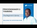06 - Building The Initiation Form ProcessMaker 3 Training