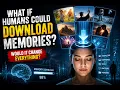 What If Humans Could Download Memories The Future of the Human Brain