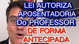 LEI GARANTE APOSENTADORIA DO PROFESSOR COM TEMPO ANTECIPADO