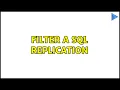 Filter a SQL replication