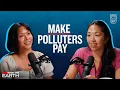 Make Polluters Pay What the Earth Episode 3