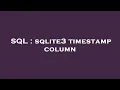 SQL sqlite3 timestamp column