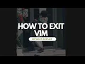 How to exit Vim without despair