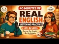 Improve Your English Just by Listening 40 Minutes of Real English Listening Practice B1 B2