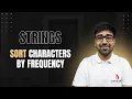 Sort Characters By Frequency Hash Map O n k log k Part 224 Hindi