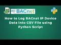 How to Log BACnet IP Device Data into CSV File using Python Script IoT Data Logging IIoT