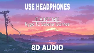 Download 8D_AUDIO || IT AIN'T ME || KYGO FT SELENA GOMEZ ||(slowed tiktok song)(lyric) MP3