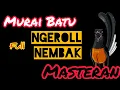 Lagu MASTERAN MURAI BATU FULL NGEROL NEMBAK #muraibatu