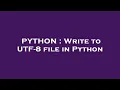 PYTHON Write to UTF-8 file in Python