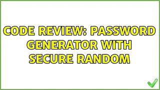 Code Review Password generator with Secure Random 2 Solutions